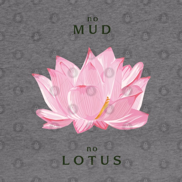 No Mud No Lotus by KewaleeTee